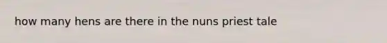 how many hens are there in the nuns priest tale