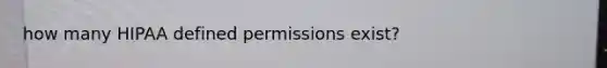 how many HIPAA defined permissions exist?