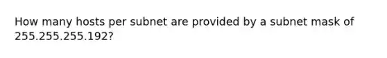 How many hosts per subnet are provided by a subnet mask of 255.255.255.192?