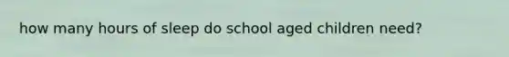 how many hours of sleep do school aged children need?