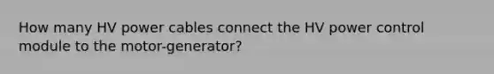 How many HV power cables connect the HV power control module to the motor-generator?