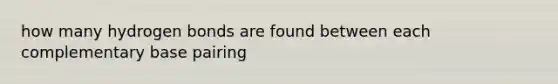 how many hydrogen bonds are found between each complementary base pairing
