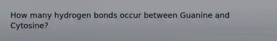 How many hydrogen bonds occur between Guanine and Cytosine?