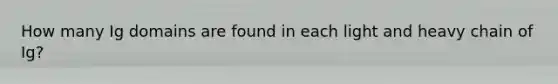 How many Ig domains are found in each light and heavy chain of Ig?