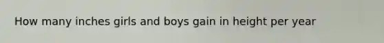 How many inches girls and boys gain in height per year