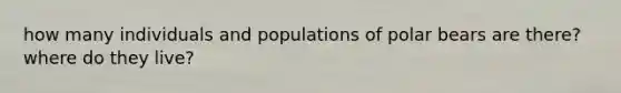 how many individuals and populations of polar bears are there? where do they live?