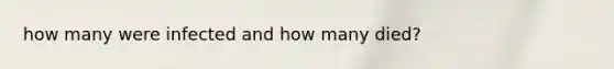 how many were infected and how many died?