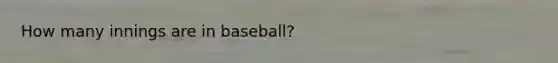 How many innings are in baseball?