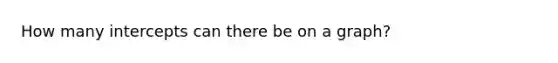 How many intercepts can there be on a graph?