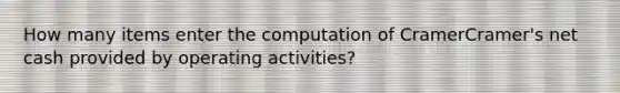 How many items enter the computation of CramerCramer​'s net cash provided by operating​ activities?