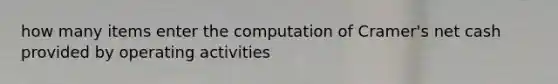 how many items enter the computation of Cramer's net cash provided by operating activities