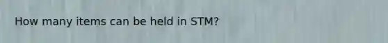 How many items can be held in STM?