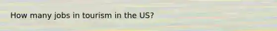 How many jobs in tourism in the US?