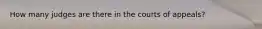 How many judges are there in the courts of appeals?