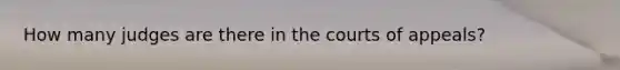 How many judges are there in the courts of appeals?