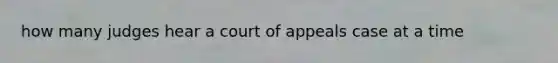 how many judges hear a court of appeals case at a time