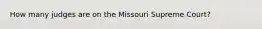 How many judges are on the Missouri Supreme Court?