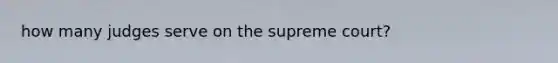how many judges serve on the supreme court?