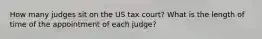 How many judges sit on the US tax court? What is the length of time of the appointment of each judge?