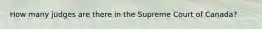 How many judges are there in the Supreme Court of Canada?