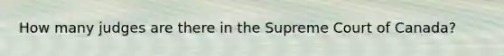How many judges are there in the Supreme Court of Canada?