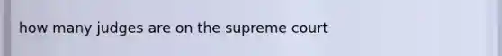 how many judges are on the supreme court