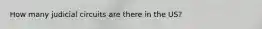 How many judicial circuits are there in the US?