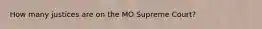 How many justices are on the MO Supreme Court?
