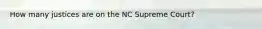 How many justices are on the NC Supreme Court?