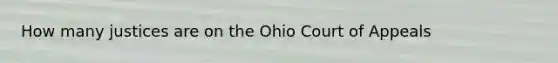 How many justices are on the Ohio Court of Appeals