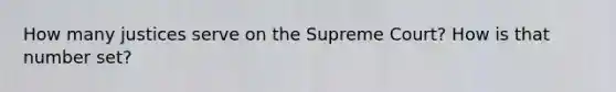 How many justices serve on the Supreme Court? How is that number set?