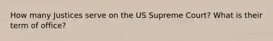 How many Justices serve on the US Supreme Court? What is their term of office?