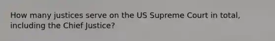 How many justices serve on the US Supreme Court in total, including the Chief Justice?