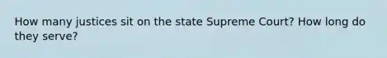 How many justices sit on the state Supreme Court? How long do they serve?