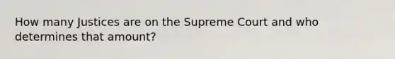 How many Justices are on the Supreme Court and who determines that amount?