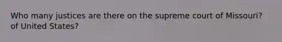 Who many justices are there on the supreme court of Missouri? of United States?