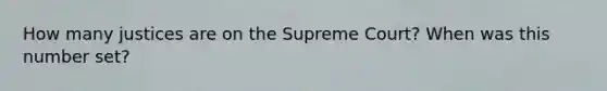 How many justices are on the Supreme Court? When was this number set?