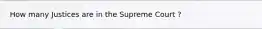 How many Justices are in the Supreme Court ?