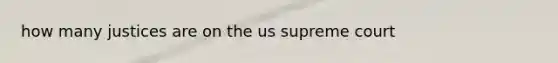 how many justices are on the us supreme court