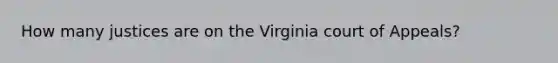 How many justices are on the Virginia court of Appeals?