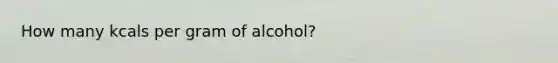 How many kcals per gram of alcohol?