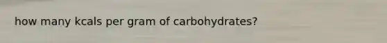 how many kcals per gram of carbohydrates?