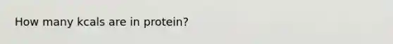 How many kcals are in protein?