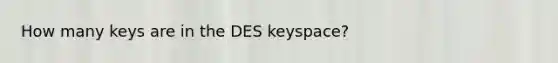 How many keys are in the DES keyspace?