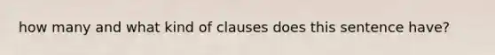 how many and what kind of clauses does this sentence have?