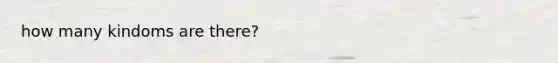 how many kindoms are there?