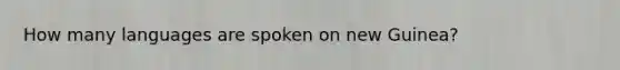 How many languages are spoken on new Guinea?