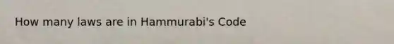 How many laws are in Hammurabi's Code