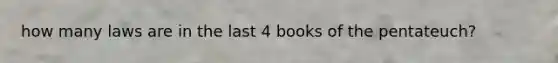 how many laws are in the last 4 books of the pentateuch?