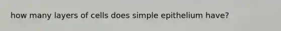 how many layers of cells does simple epithelium have?